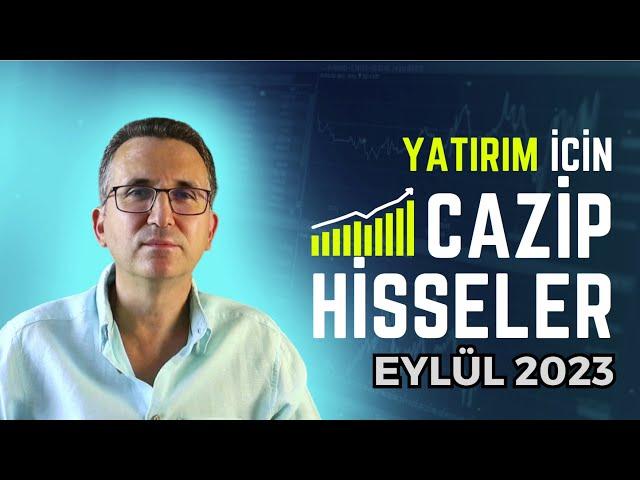 Yatırım İçin Cazip Hisseler Eylül 2023