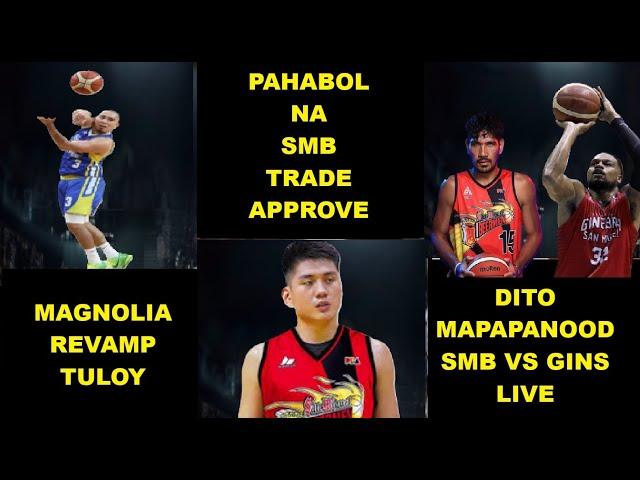 PAHABOL NA SMB TRADE APPROVE | DITO MAPAPANOOD GINEBRA VS SMB GAME 1 | MAGNOLIA REVAMP