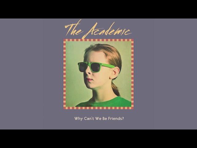 The Academic - Why Can't We Be Friends? (Official Audio)