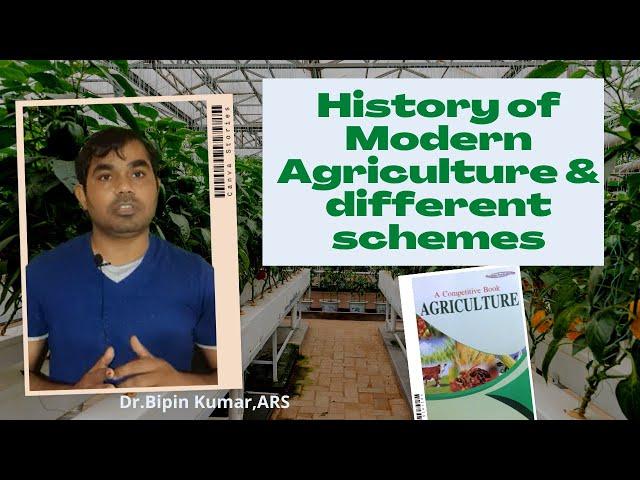 History of Modern Agriculture and different schemes