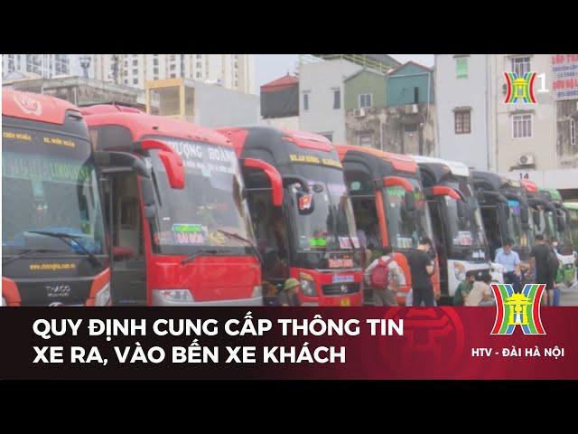 Quy định cung cấp thông tin xe ra, vào bến xe khách | Tin tức mới nhất hôm nay