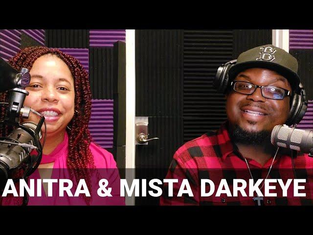 MISTA DARKEYE & ANITRA | Mista Darkeye Podcast | Motivation To Trust God & Live Your Dreams