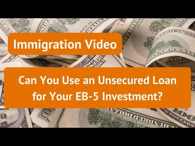 Can You Use an Unsecured Loan for Your EB-5 Investment? #EB5 #UnsecuredLoan