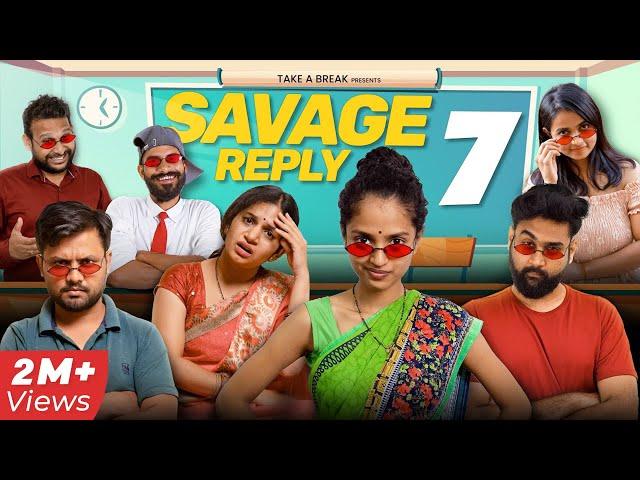 SAVAGE Replies - PART 7  | Take A Break