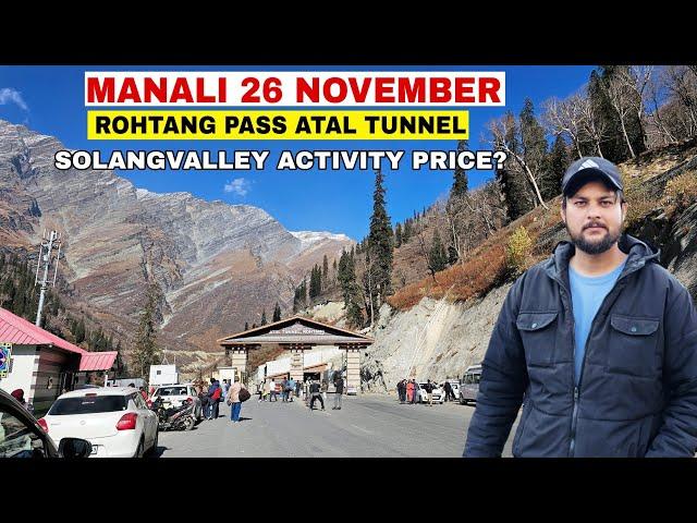 Manali Today Rohtang pass Atal Tunnel snow Point || Solangvalley activity price details