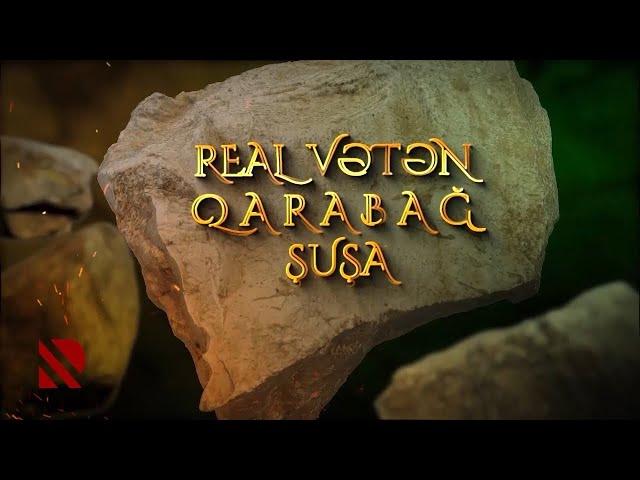 REAL VƏTƏN QARABAĞ - ŞUŞA