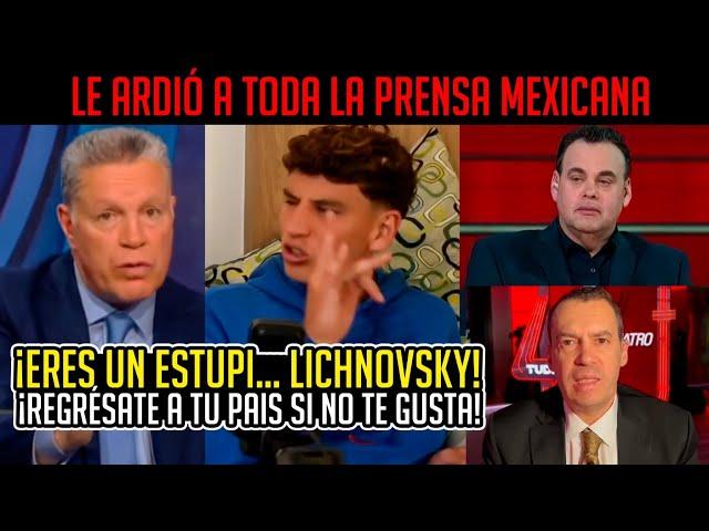 ¡IMPRESIONANTE! ASÍ RESPONDIÓ TODA la PRENSA MEXICANA a LICHNOVSKY por DECIRLES SUS VERDADES