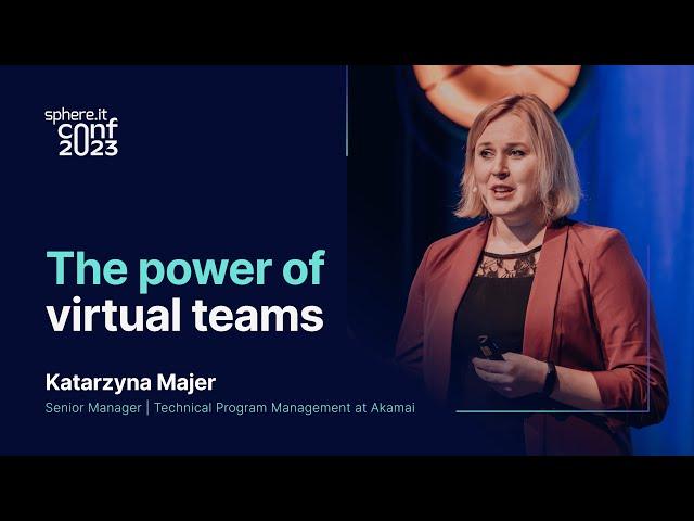 The power of virtual teams | Katarzyna Majer | Sphere.it conf 2023