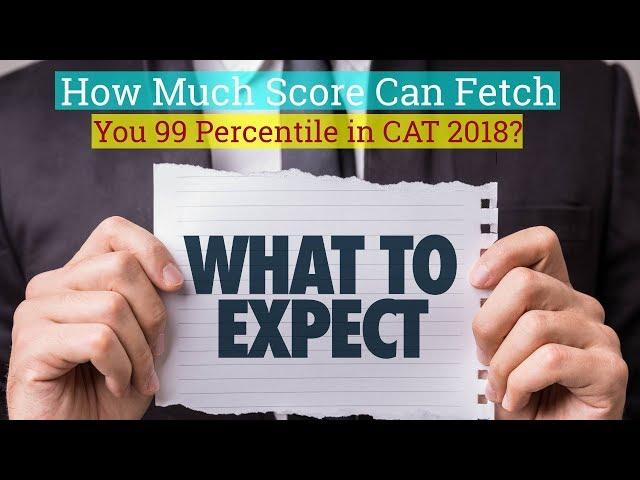 How to get 99 Percentile in CAT 2018 | CAT Score vs Percentile