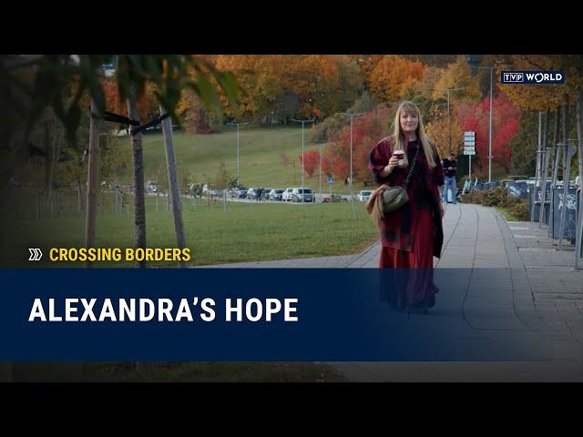 Alexandra’s Hope | Crossing Borders