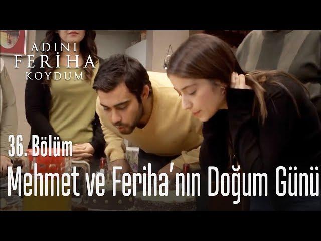 Mehmet ve Feriha'nın doğum günü - Adını Feriha Koydum 36. Bölüm