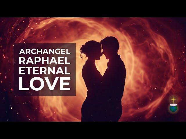 Eternal Love – Channelled Message and Activation from Archangel Raphael