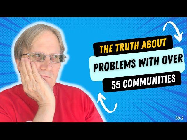 The Truth About Problems With Over 55 Communities – Pros and Cons