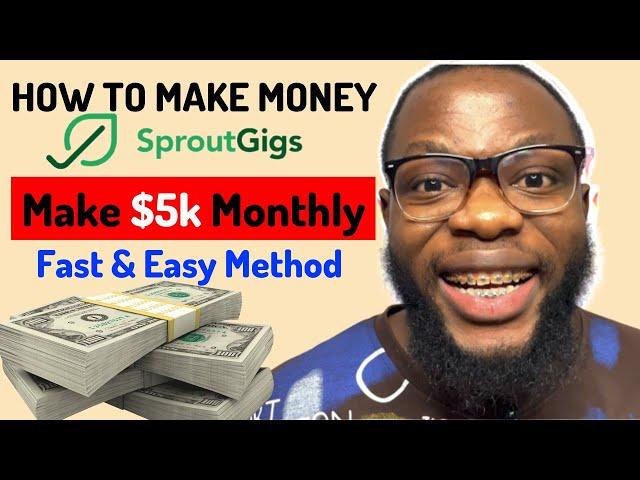 How To Make Money On Sproutgigs In 2024 (Sproutgigs Tutorial) EARN $5K+