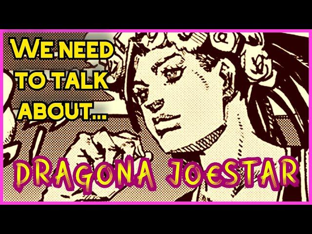 We NEED to talk about Dragona Joestar...