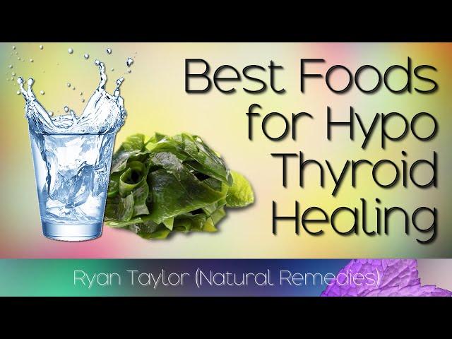 Foods for Hypothyroidism (Underactive Thyroid)