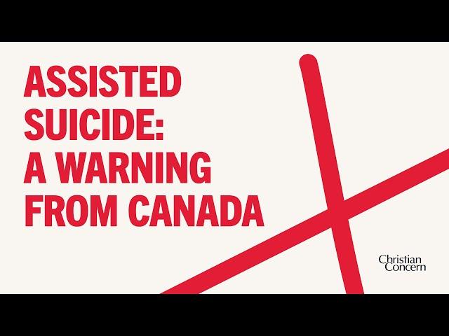 Assisted suicide – a warning from Canada