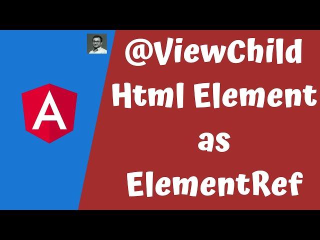 26. Access HTML Elements in The DOM & Template with @ViewChild and the type ElementRef in Angular.