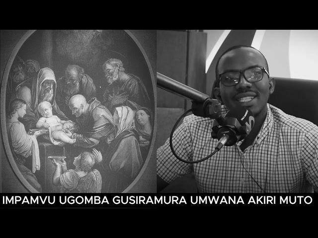 MENYA IMPAMVU IKOMEYE  UGOMBA GUSIRAMURA UMWANA AKIRI MUTO // UBWIRU BUKOMEYE KU GUSIRAMURWA