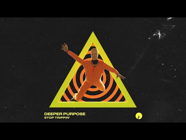 Deeper Purpose - Stop Trippin' | Insomniac Records