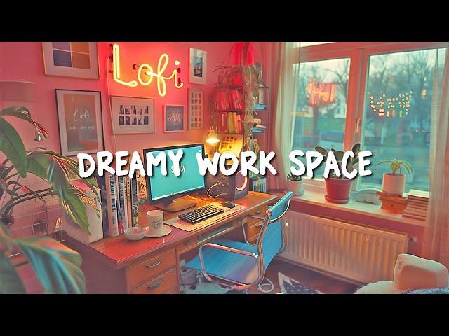 Chill Study Corner  Dreamy Work Space With Lofi Deeps Focus ~ Lofi hip hop radio