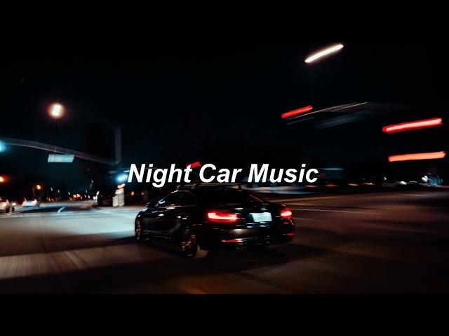 Night Car Music | The Ultimate Late Night Drive Playlist