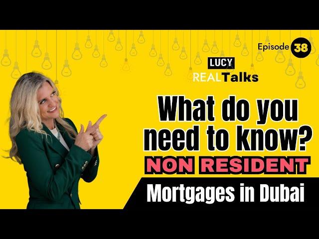 NON Resident Mortgages in Dubai-  What do you need to know?