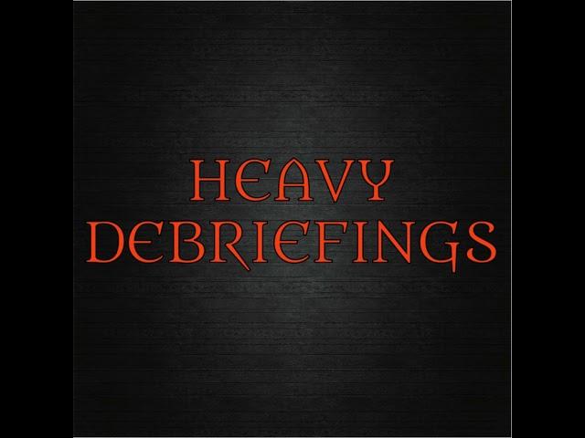 Ep 4: Heavy Debriefings' Big Adventure