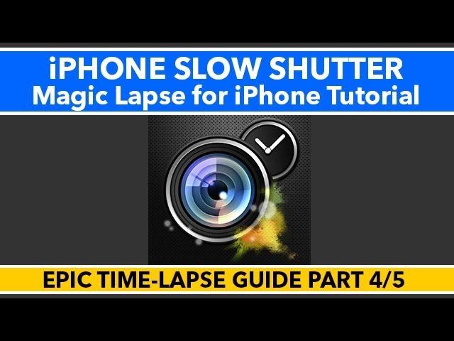 Magic Lapse App Tutorial for iPhone - Slow Shutter Time-Lapse - Epic Time-Lapse Guide 4/5