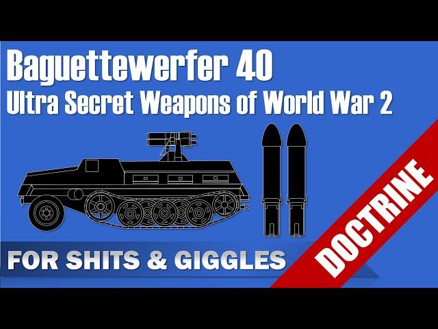 [SAGD] Baguettewerfer 40 - Ultra Secret Weapons of World War 2