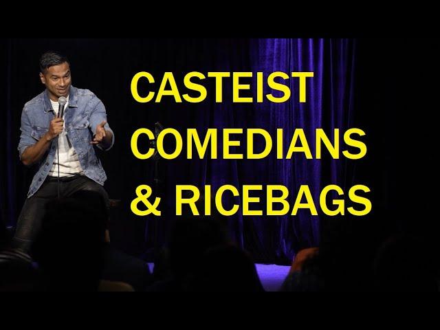 Casteist Comedians & Ricebags