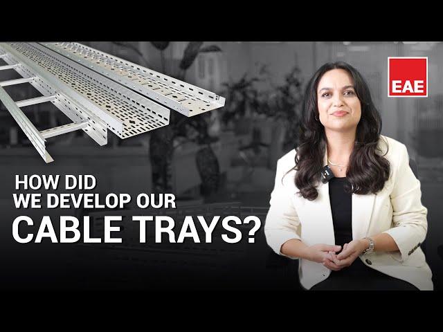 How Did We Develop Our Cable Trays? | EAE Cable Trays
