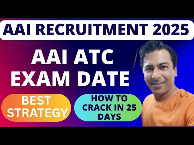 AAI JE ATC EXAM DATE 2025: WHAT NEXT/ BEST STRATEGY/ HOW TO CRACK IN 25 DAYS?