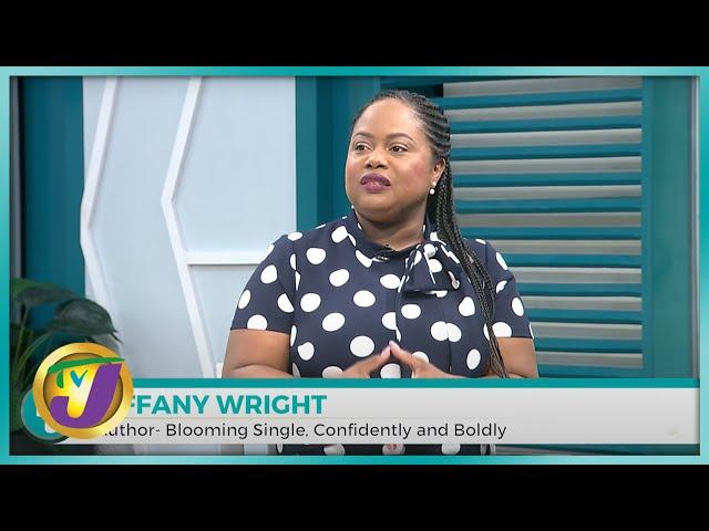 Blooming Single, Confidently and Boldly with Tiffany Wright | TVJ Smile Jamaica