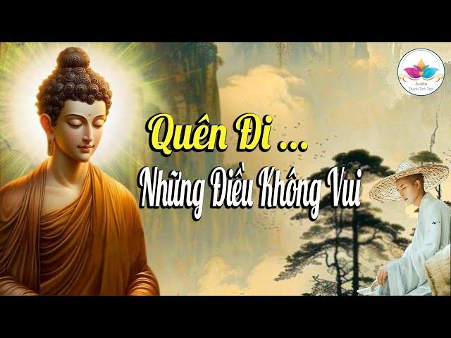 Phật Dạy Biết Cách Quên Đi Những Việc Không Vui Ấy Là Người Biết Sống - Audio Thanh Tịnh Tâm