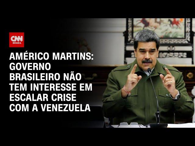 Américo Martins: Governo Brasileiro não tem interesse em escalar crise com a Venezuela | BASTIDORES