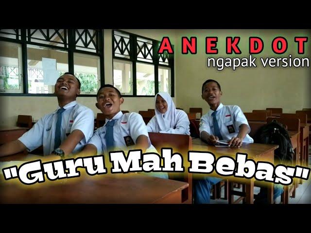 Contoh Anekdot  "GURU MAH BEBAS" SMKN1 GOMBONG ngapak version