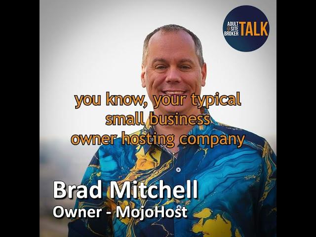 Adult Site Broker Talk Episode 236 with Brad Mitchell of Mojohost