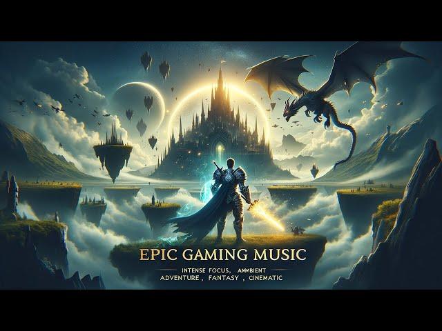 Epic Gaming Music - Intense Focus, Ambient Orchestral Music, Adventure, Fantasy, Cinematic