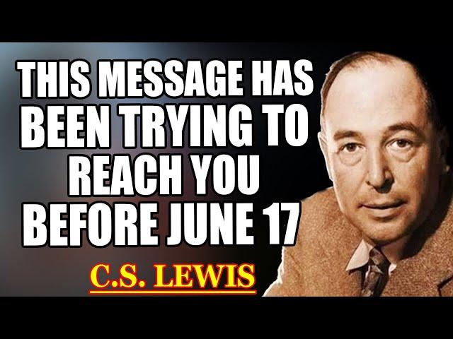 God Has an Important Message About Your Crown—June 17 Will Reveal Everything | C.S. Lewis 2025