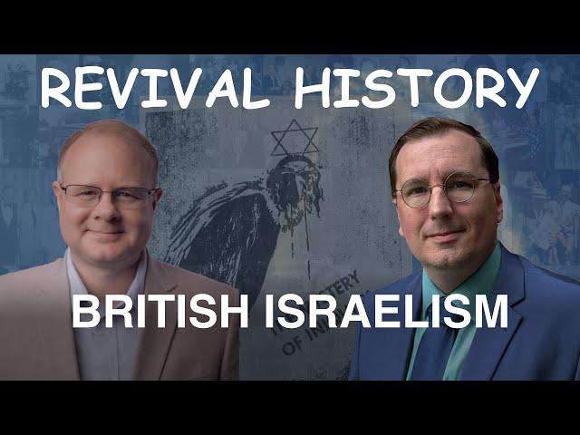 British Israelism - Episode 26 William Branham Research Podcast