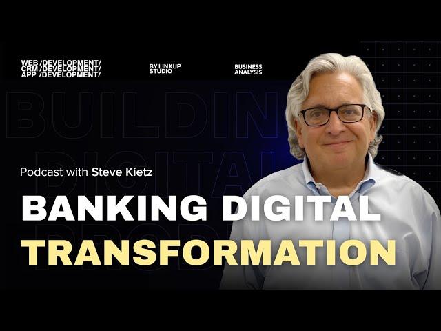 Digital Transformation in Banking: Insights from Fintech Pioneer Steve Kietz