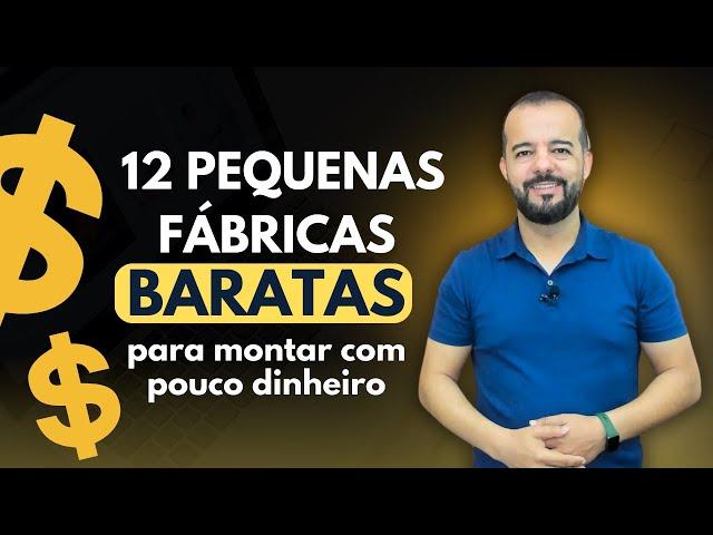 12 Pequenas Fábricas Baratas e Lucrativas Para Montar Com Pouco Dinheiro!!!