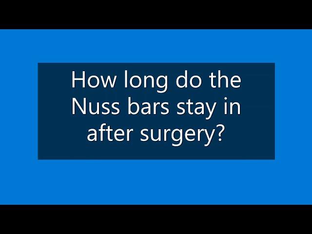 How long do Nuss Bars stay in after surgery?