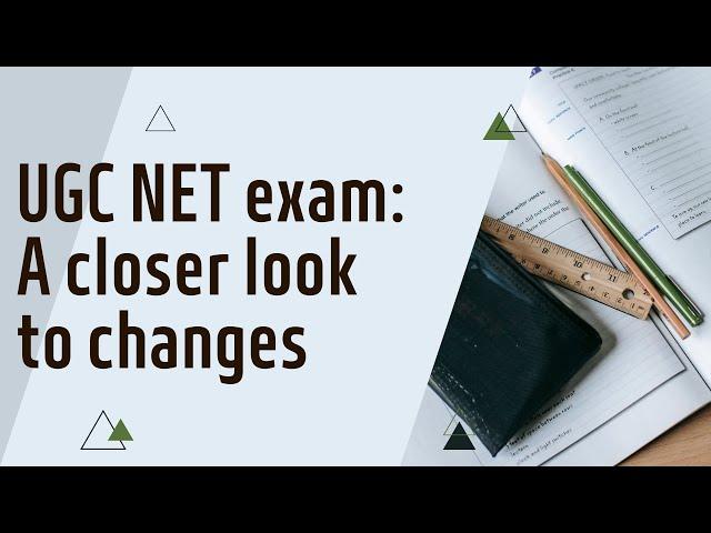 UGC NET  exam: A closer look to changes