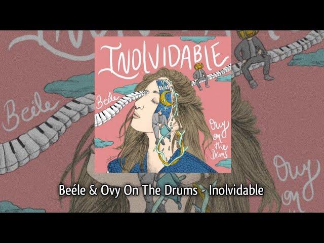 Inolvidable - Beéle & Ovy On The Drums [Letra/Lyrics]