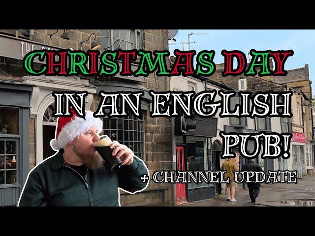 Christmas Day In An English Pub! + Channel Update