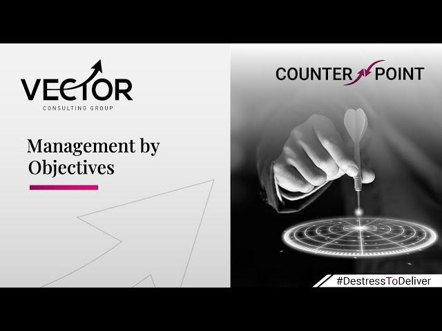 Counterpoint Series: Management by Objectives | Vector Consulting Group