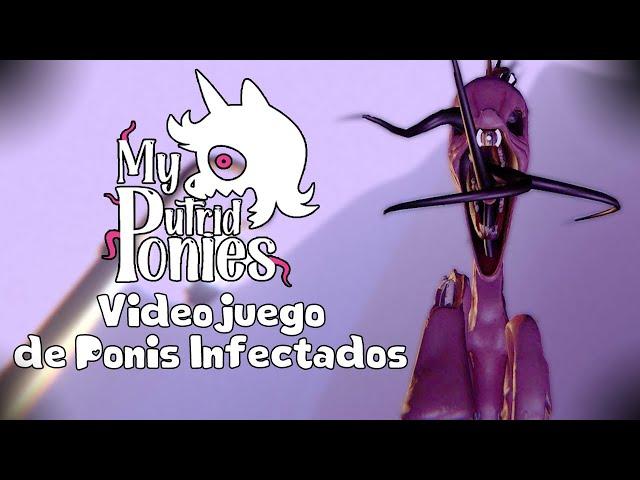 My Putrid Ponies - El Primer Juego de My Little Pony Infection