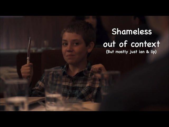 Shameless out of context